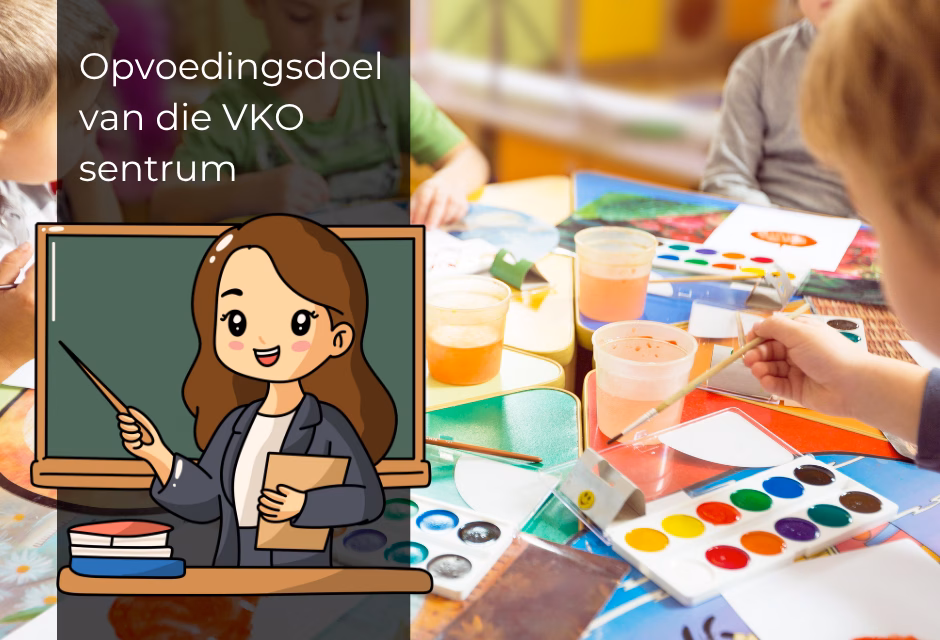 Wat is die ware opvoedingsdoel van ’n VKO-sentrum?